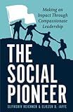 The Social Pioneer - Making an Impact Through Compassionate Leadership