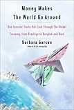 Money Makes the World Go Around: One Investor Tracks Her Cash Through the Global Economy, from Brooklyn to Bangkok and Back