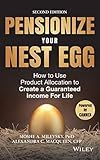 Pensionize Your Nest Egg: How to Use Product Allocation to Create a Guaranteed Income for Life
