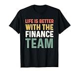 Finance Department Men Life Is Better With The Finance Team T-Shirt