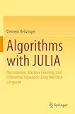 Algorithms with JULIA: Optimization, Machine Learning, and Differential Equations Using the JULIA Language