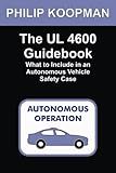 The UL 4600 Guidebook: What to Include in an Autonomous Vehicle Safety Case