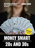Money Smart in Your 20s & 30s - Beginners' Handbook for Financial Fitness in India | Investing, Mutual Funds, Tax Planning, Retirement Planning, Insurances, Stocks | Zebralearn Books