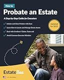 How to Probate an Estate: A Step-By-Step Guide for Executors.... (Updated 2025 U.S. Edition)