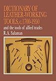 Dictionary of Leather-Working Tools, c.1700-1950 and the Tools of Allied Trades