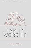 Family Worship (Family Guidance Series)