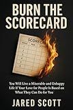 You Will Live a Miserable and Unhappy Life If Your Love for People Is Based on What They Can Do for You: A brutally honest guide to loving without scorekeeping, control, or strings