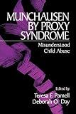 Munchausen by Proxy Syndrome: Misunderstood Child Abuse