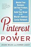 Pinterest Power: Market Your Business, Sell Your Product, and Build Your Brand on the World's Hottest Social Network