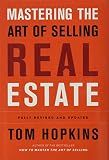 Mastering the Art of Selling Real Estate: Fully Revised and Updated