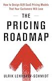 The Pricing Roadmap: How to Design B2B SaaS Pricing Models That Your Customers Will Love