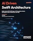 AI Driven Swift Architecture: Build modern iOS SwiftUI apps with Foundation Models, MCP agents, Clean Architecture, and TDD