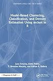 Model-Based Clustering, Classification, and Density Estimation Using mclust in R (Chapman & Hall/CRC The R Series)