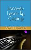 Laravel: Learn By Coding
