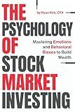 The Psychology of Stock Market Investing: Mastering Emotions and Behavioral Biases to Build Wealth (Hidden Alpha Investing)