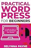 Practical WordPress for Beginners: A Guide on How to Create and Manage Your Website (PQ Unleashed: Practical Skills)