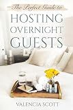 THE PERFECT GUIDE to Hosting Overnight Guests