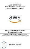 AWS Certified Solutions Architect Associate (SAA-C02): One Thousand One Hundred (1100) Practice Questions & 2 Practice Exams