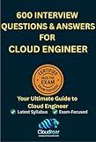 600 Cloud Engineer Interview Questions and Answers: Real-World Infrastructure, DevOps, and Operations Based on AWS SOA-C02, Azure Admin, and GCP Engineer Skills