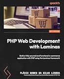 PHP Web Development with Laminas: Build a fully secured and functional e-commerce application with PHP using the Laminas framework