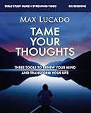 Tame Your Thoughts Bible Study Guide plus Streaming Video: Three Tools to Renew your Mind and Transform Your Life