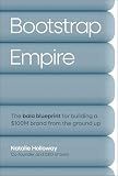 Bootstrap Empire: The Bala Blueprint for Building a $100M Brand from the Ground Up