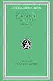 Moralia, Volume V: Isis and Osiris. The E at Delphi. The Oracles at Delphi No Longer Given in Verse. The Obsolescence of Oracles