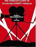 The Complete Guide to Standard Script Formats: The Screenplay