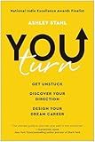You Turn: Get Unstuck, Discover Your Direction, and Design Your Dream Career