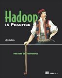 Hadoop in Practice: Includes 85 Techniques