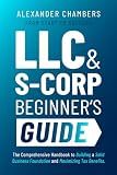 LLC & S-Corporation Beginner's Guide: 2 in 1 - From Start to Success - The Comprehensive Handbook to Building a Solid Business Foundation and Maximizing Tax Benefits