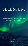 Selenium WebDriver automation tool training with Java code and programs, eclipse, TestNG, POM framework, Practical Guide, Tips and Tricks, example test case, step by step tutorial: Automation Testing