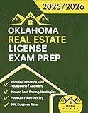 Oklahoma Real Estate License Exam Prep 2025/2026: The Complete And Easy To Follow Licensing Study Guide With Realistic Practice Test Questions / ... First Try (Real Estate Exam prep collection)