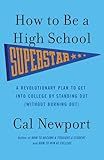 How to Be a High School Superstar: A Revolutionary Plan to Get into College by Standing Out (Without Burning Out)