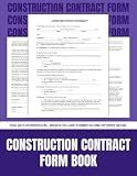Construction Contract Form Book: 25 Professional Fill-in Legal Agreement Templates for Contractors, Builders, and Property Owners | 8.5 x 11 in.