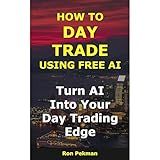How to Day Trade Using Free AI: Turn AI into Your Day Trading Edge
