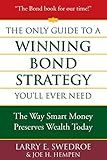 The Only Guide to a Winning Bond Strategy You'll Ever Need: The Way Smart Money Preserves Wealth Today