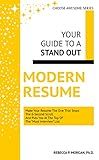Your Guide To A Stand Out Modern Resume: Make Your Resume The One That Stops the 6-Second Scroll And Puts You At The Top Of The "Must Interview" List