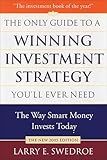 The Only Guide to a Winning Investment Strategy You'll Ever Need: The Way Smart Money Invests Today
