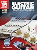 First 15 Lessons – Electric Guitar - Beginner’s Guide with Online Audio and Video – Learn Guitar Fundamentals, Chords, Strumming and Popular Songs