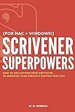 Scrivener Superpowers: How to Use Cutting-Edge Software to Energize Your Creative Writing Practice