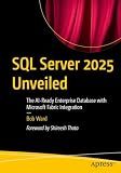 SQL Server 2025 Unveiled: The AI-Ready Enterprise Database with Microsoft Fabric Integration