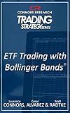 ETF Trading with Bollinger Bands® (Connors Research Trading Strategy Series)