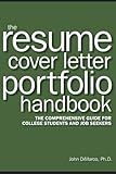 The Resume, Cover Letter, Portfolio Handbook: The Comprehensive Guide for College Students and Job Seekers