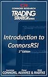 An Introduction to ConnorsRSI 2nd Edition (Connors Research Trading Strategy Series)
