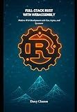 Full-Stack Rust with WebAssembly: Modern Web Development with Yew, Leptos, and Sycamore