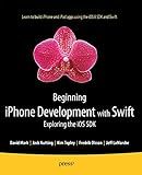 Beginning iPhone Development with Swift: Exploring the iOS SDK