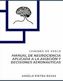 Manual de Neurociencia aplicada a la aviación y decisiones aeronáuticas (Spanish Edition)