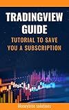 Tradingview Guide: Free unlimited indicators, tutorial to save you a subscription (updated 2024): Detailed Tradingview introduction, build Free unlimited indicators, custom alerts and much more