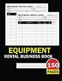 Equipment Rental Business Book: Tool Rental Book For Recording Customer Details, Dates, Equipment Info, Amount, and Others. Inventory Sheet 150 Pages